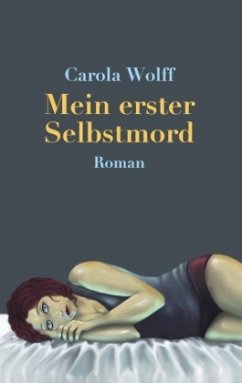 Mein erster Selbstmord - Wolff, Carola