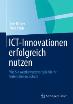 ICT-Innovationen erfolgreich nutzen - Böcker, Jens;Klein, Mark