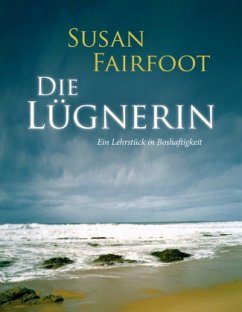 Die Lügnerin - Ein Lehrstück in Boshaftigkeit - Fairfoot, Susan