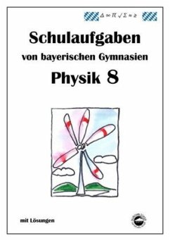 Physik 8, Schulaufgaben von bayerischen Gymnasien mit Lösungen, Klasse 8