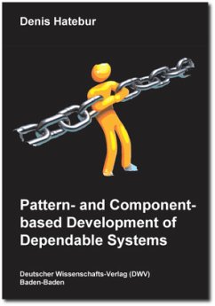 Pattern- and Component-based Development of Dependable Systems - Hatebur, Denis