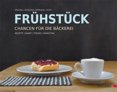 Frühstück - Chancen für die Bäckerei - Kräling, Werner;Kütscher, Bernd;Nierhaus, Pierre
