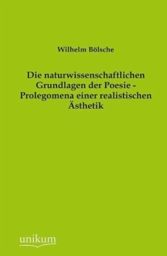 Die naturwissenschaftlichen Grundlagen der Poesie - Prolegomena einer realistischen Ästhetik Cover Die naturwissenschaftlichen Grundlagen der Poesie - Prolegomena einer realistischen Ästhetik