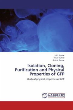 Isolation, Cloning, Purification and Physical Properties of GFP - Kumar, Lalit;Kumar, Vinay;Kumar, Arvind
