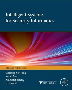 Intelligent Systems for Security Informatics - Yang, Christopher C; Mao, Wenji; Zheng, Xiaolong; Wang, Hui