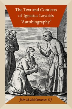 The Text and Contexts of Ignatius Loyola's Autobiography - McManamon, John M