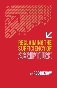 Reclaiming the Sufficiency of Scripture - Rienow, Rob