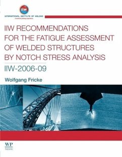 IIW Recommendations for the Fatigue Assessment of Welded Structures by Notch Stress Analysis: IIW-2006-09 - Fricke, W.
