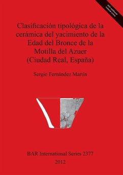 Clasificación tipológica de la cerámica del yacimiento de la Edad del Bronce de la Motilla del Azuer (Ciudad Real, España) - Fernández Martín, Sergio