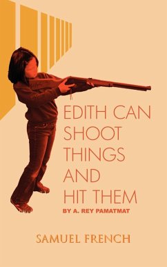 Edith Can Shoot Things and Hit Them - Pamatmat, A. Rey