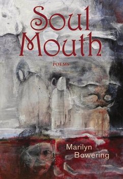 Soul Mouth: Poems - Bowering, Marilyn