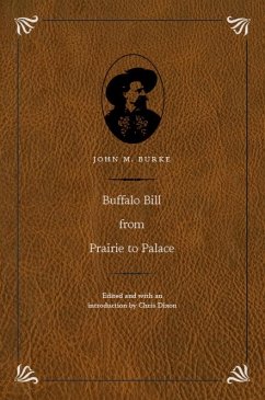 Buffalo Bill from Prairie to Palace - Burke, John M.