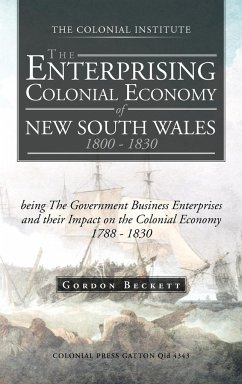 The Enterprising Colonial Economy of New South Wales 1800 - 1830 - Beckett, Gordon