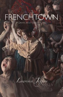 Frenchtown: A Drama about Shanghai, P.R.C. - Jeffery, Lawrence