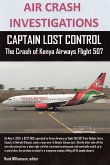 AIR CRASH INVESTIGATIONS, CAPTAIN LOST CONTROL The Crash of Kenya Airways Flight 507