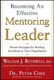 Becoming an Effective Mentoring Leader: Proven Strategies for Building Excellence in Your Organization