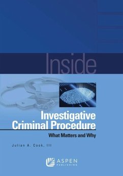 Inside Investigative Criminal Procedure - Cook, Julian A