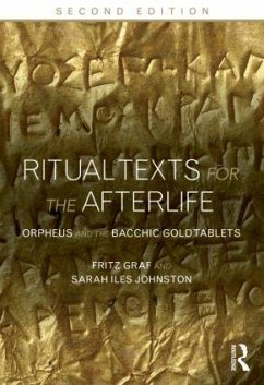 Ritual Texts for the Afterlife - Graf, Fritz; Johnston, Sarah; Johnston, Sarah Iles (Ohio State University, USA)