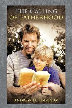 The Calling of Fatherhood - Finnicum, Andrew D.