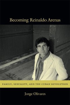 Becoming Reinaldo Arenas - Olivares, Jorge