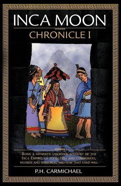 Inca Moon Chronicle I - Carmichael, P. H.