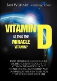 Vitamin D: Is This the Miracle Vitamin?