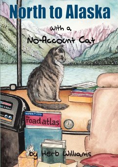 North to Alaska with a No-Account Cat - Williams, Herb