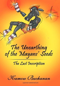 The Unearthing of the Mayans' Seeds - Buchanan, Kamow