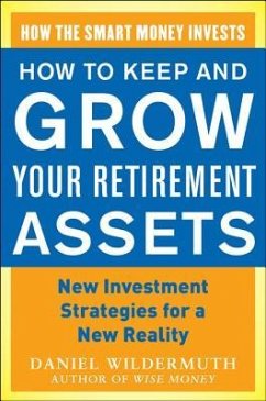 How to Keep and Grow Your Retirement Assets - Wildermuth, Daniel