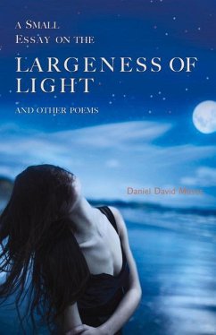 A Small Essay on the Largeness of Light and Other Poems - Moses, Daniel David