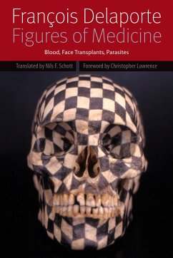 Figures of Medicine: Blood, Face Transplants, Parasites - Delaporte, François