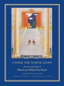 Under the North Light: The Life and Work of Maud and Miska Petersham - Webster, Lawrence
