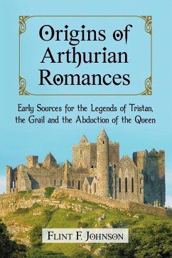 Origins of Arthurian Romances - Johnson, Flint F.