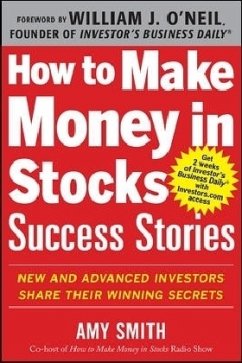 How to Make Money in Stocks Success Stories: New and Advanced Investors Share Their Winning Secrets - Smith, Amy