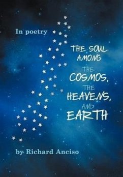 The Soul Among The Cosmos, The Heavens, And Earth - Anciso, Richard