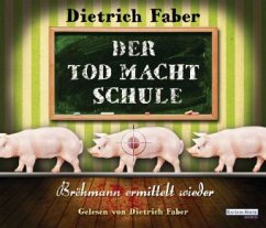 Der Tod macht Schule / Henning Bröhmann Bd.2, 6 Audio-CDs - Faber, Dietrich