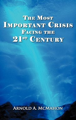 The Most Important Crisis Facing the 21st Century - Mcmahon, Arnold A.