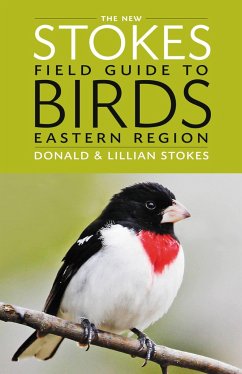 The New Stokes Field Guide to Birds: Eastern Region - Stokes, Donald; Stokes, Lillian Q