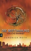 Tödliche Wahrheit / Die Bestimmung Trilogie Bd.2