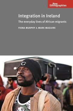 Integration in Ireland CB: The Everyday Lives of African Migrants - Murphy, Fiona; Maguire, Mark