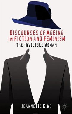 Discourses of Ageing in Fiction and Feminism: The Invisible Woman - King, J.