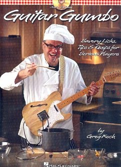 Cover Guitar Gumbo: Savory Licks, Tips & Quips for Serious Players