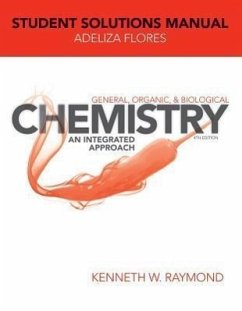 General, Organic, and Biological Chemistry: An Integrated Approach, 4e Student Solutions Manual - Raymond, Kenneth W