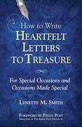 How to Write Heartfelt Letters to Treasure - Smith, Lynette M.