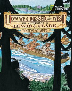 How We Crossed the West: The Adventures of Lewis and Clark - Schanzer, Rosalyn