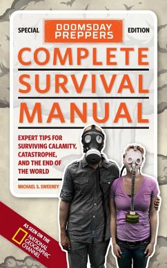 Doomsday Preppers Complete Survival Manual: Expert Tips for Surviving Calamity, Catastrophe, and the End of the World - Sweeney, Michael