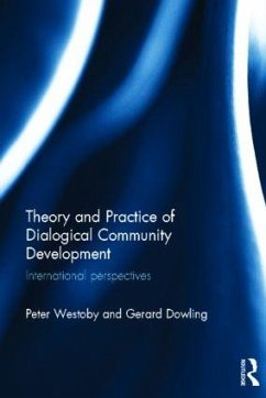 Theory and Practice of Dialogical Community Development - Westoby, Peter; Dowling, Gerard