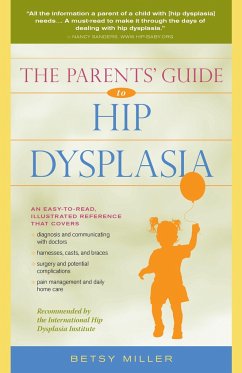 The Parents' Guide to Hip Dysplasia - Miller, Betsy