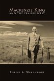 Mackenzie King and the Prairie West