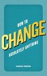 How to Change Absolutely Anything - Bild 1